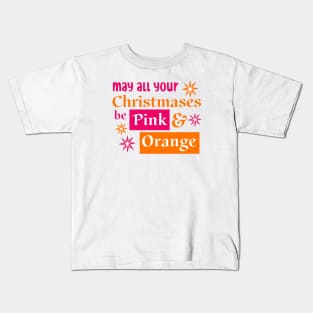 May all your Christmases be Pink and Orange Kids T-Shirt